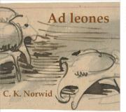 Ad Leones- audiobook ISBN 978-83-933350-5-3, C.K.Norwid, czyta J.Kopaczewski